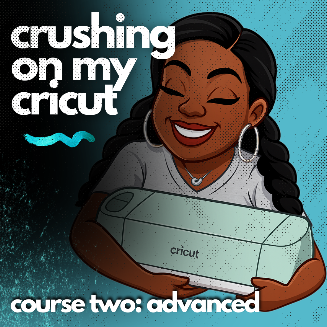 Crushing On My Cricut - Course Two